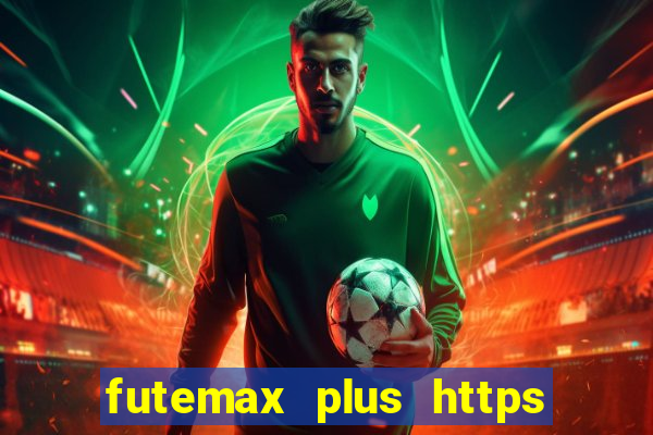 futemax plus https futemax plus